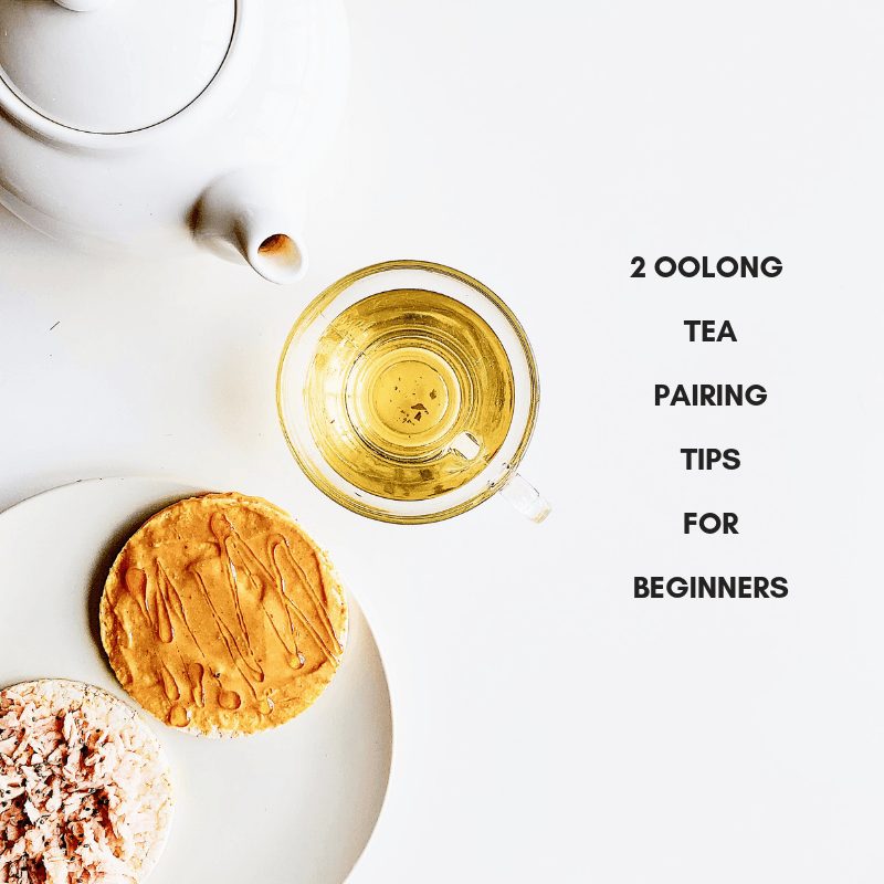 2 Oolong Tea Pairing Tips for Beginner